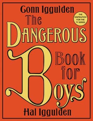 Dangerous Book for Boys, The: Conn Iggulden