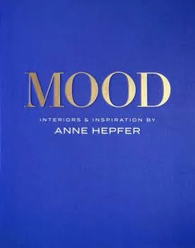 Mood | Interiors & Inspiration By Anne Hepfer