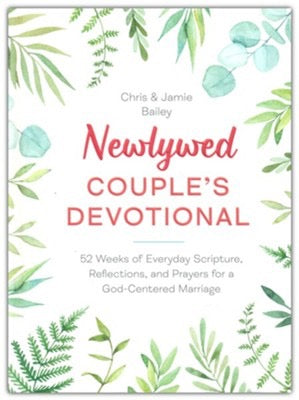Newlywed Couple's Devotional: 52 Weeks of Everyday Scripture, Reflections, and Prayers for a God-Centered Marriage
